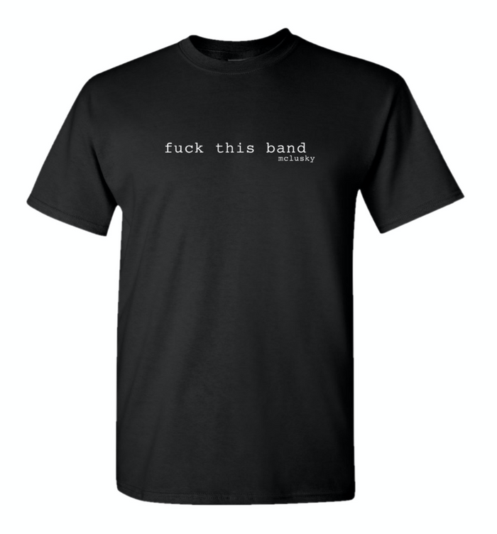 Fuck This Band T-Shirt - Bingo Merch